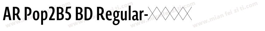 AR Pop2B5 BD Regular字体转换